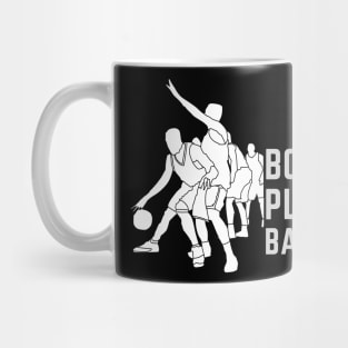 Born to play basketball, basketball lovers love basketball Mug